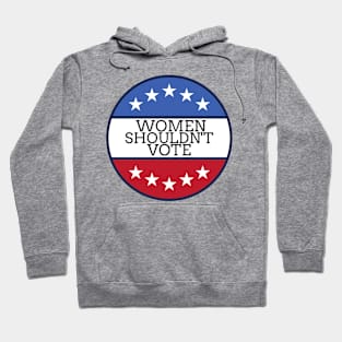 Women Shouldn't Vote Hoodie